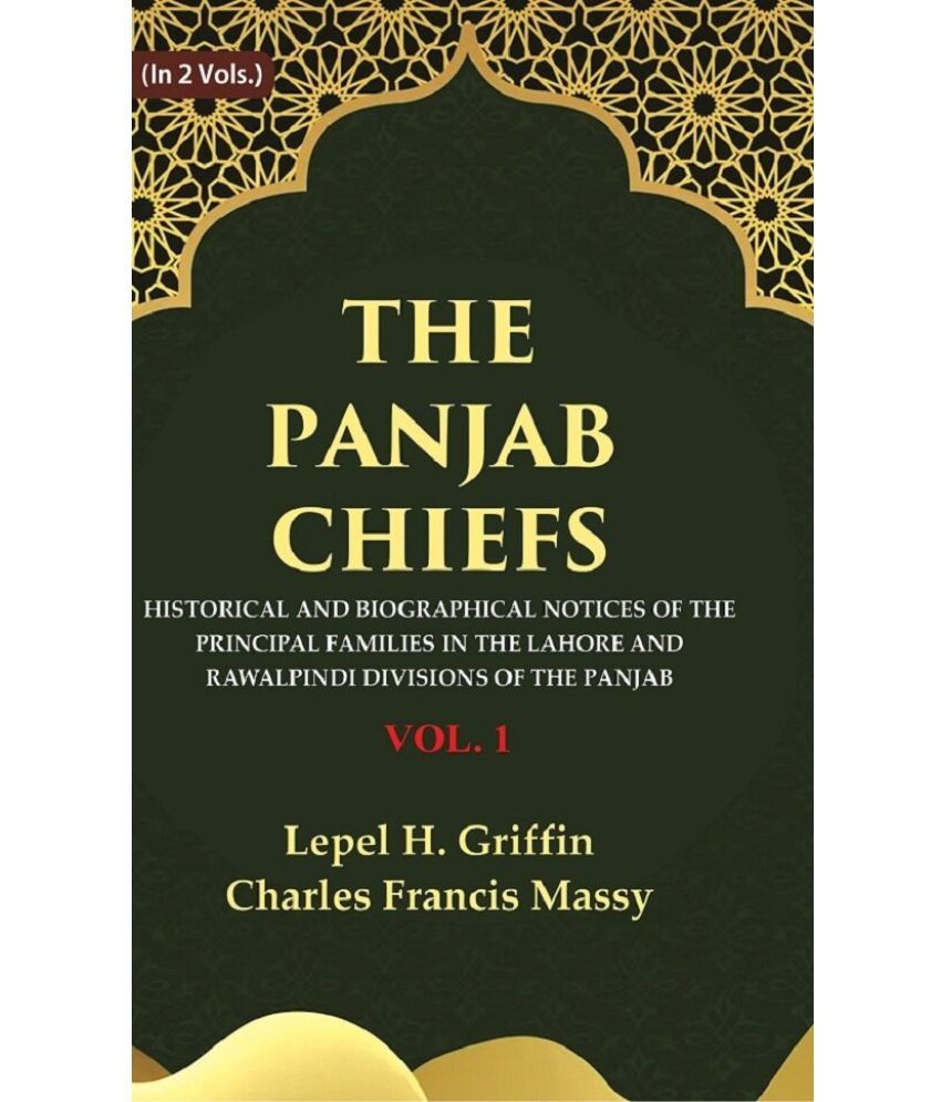     			The Panjab Chiefs: Historical and Biographical Notices of the Principal Families in the Lahore and Rawalpindi Divisions of the Panjab 1st [Hardcover]