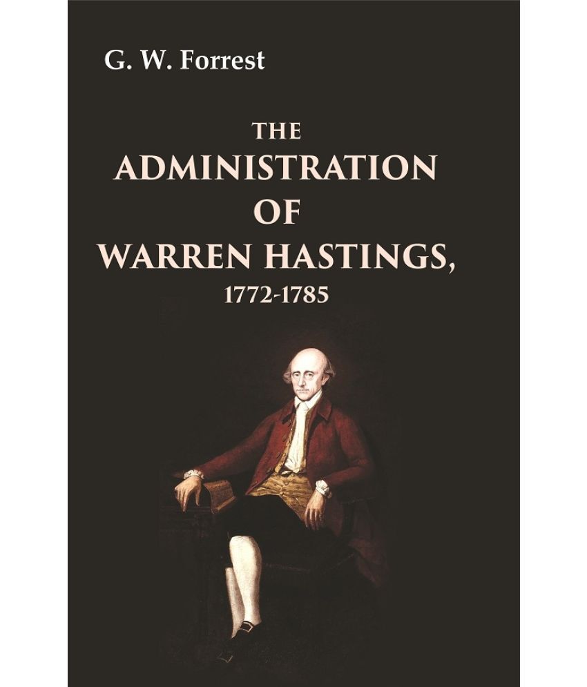     			The Administration of Warren Hastings, 1772-1785 [Hardcover]