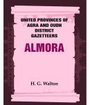 United Provinces of Agra and Oudh District Gazetteers: Almora Vol. IV