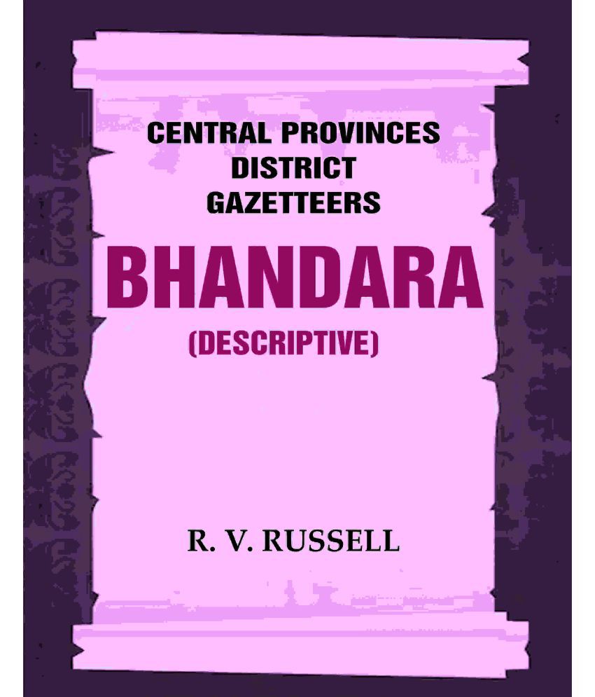     			Central Provinces District Gazetteers: Bhandara (Descriptive) 5th, Vol. A