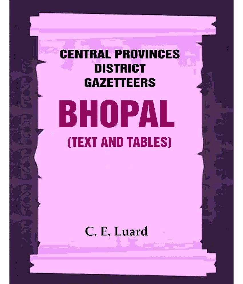     			Central Provinces District Gazetteers: Bhopal (Text and Tables) 26th, Vol. III [Hardcover]