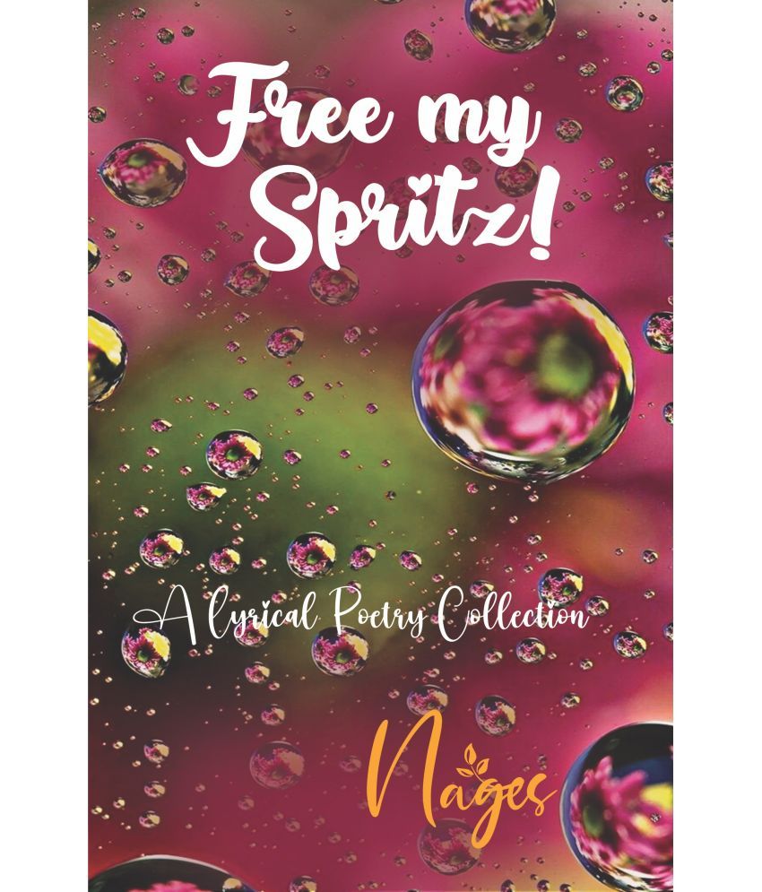     			Free My Spritz : A Lyrical Poetry Collection | Exploring Life's Melodies of Love, Loss, and Realism