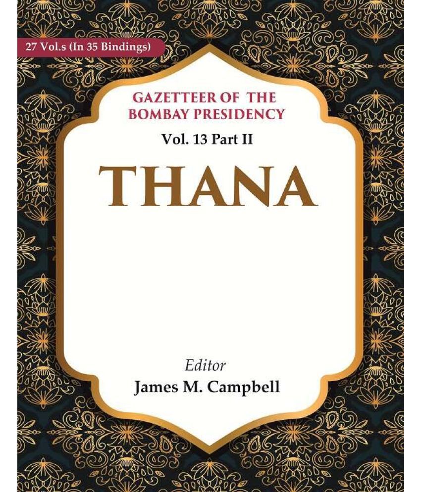     			Gazetteer of the Bombay Presidency: Thana 13th Part II