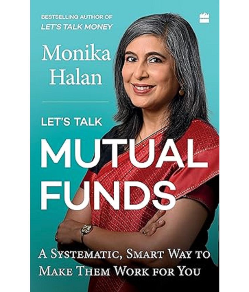     			Let's Talk Mutual Funds : A Systematic, Smart Way to Make Them Work for You Paperback – 27 June 2023