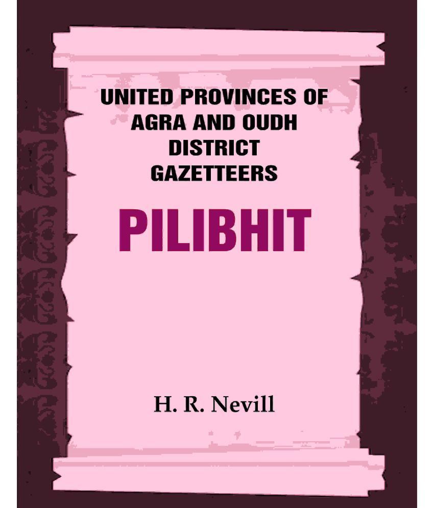     			United Provinces of Agra and Oudh District Gazetteers: Pilibhit Vol. XLII