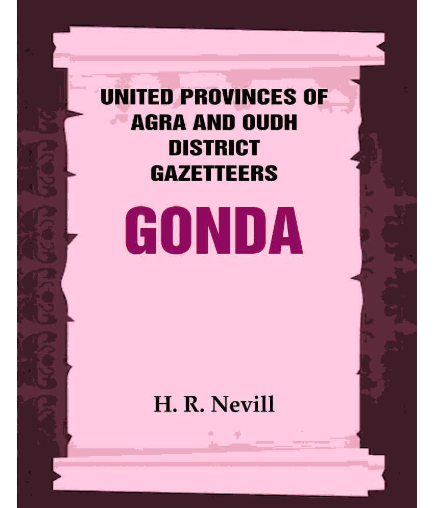     			United Provinces of Agra and Oudh District Gazetteers: Gonda Vol. XXV