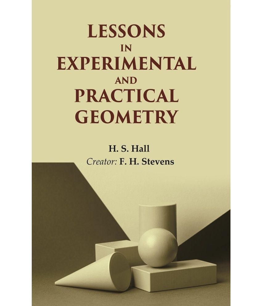     			Lessons in Experimental and Practical Geometry [Hardcover]