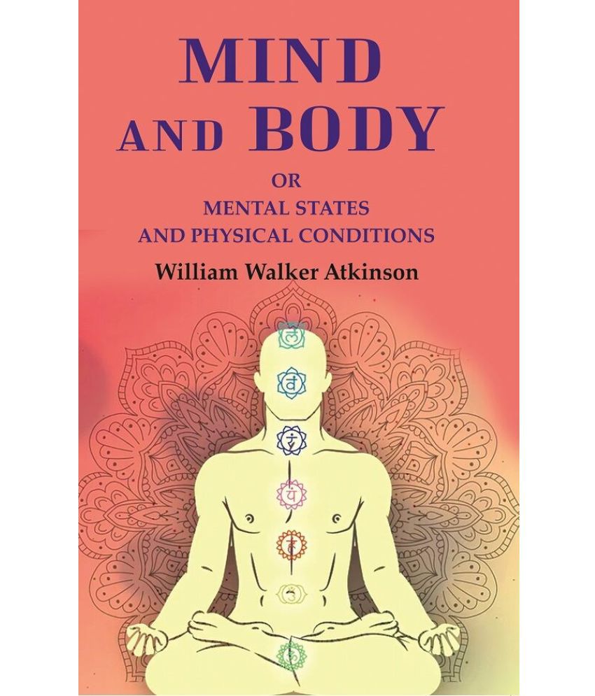     			Mind and Body: Or Mental States and Physical Conditions