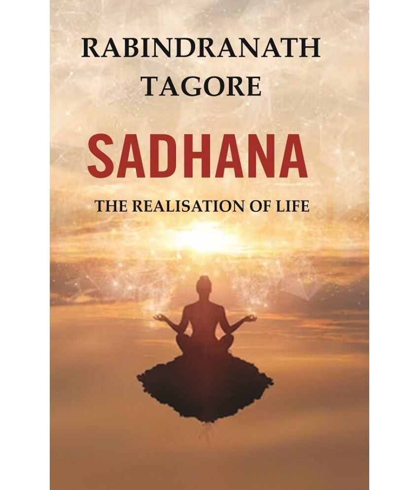     			Sadhana: The Realisation of Life [Hardcover]