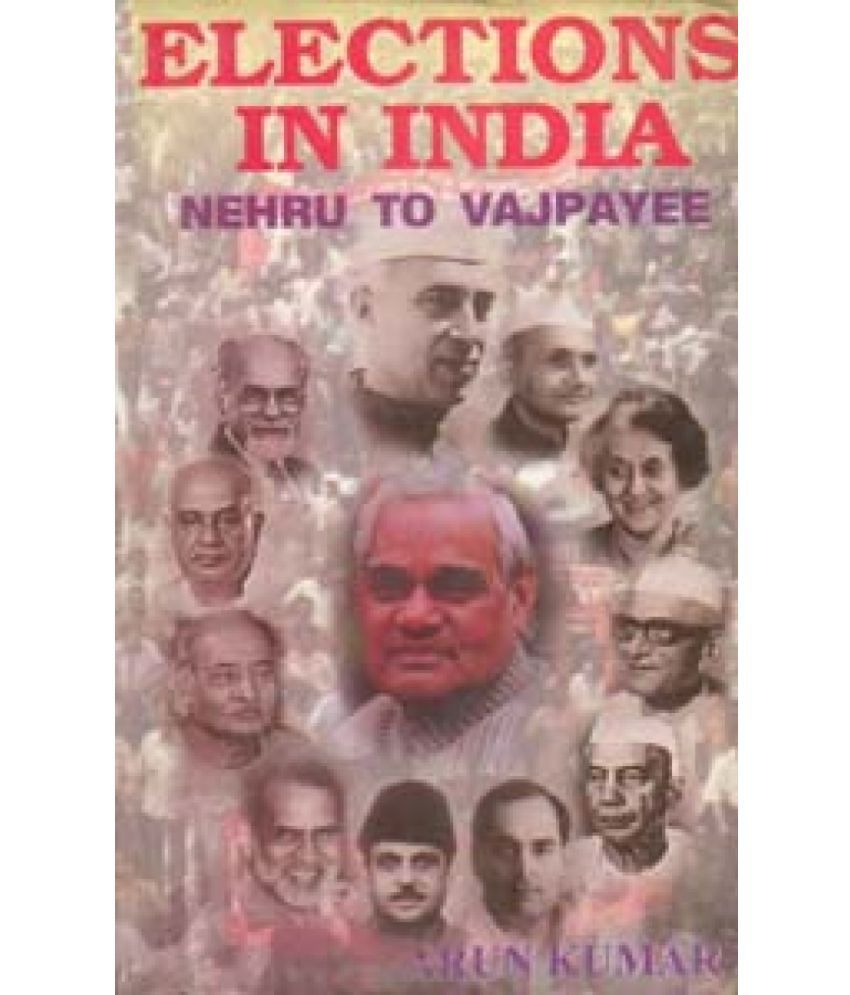     			Elections in India: Nehru to Vajpayee