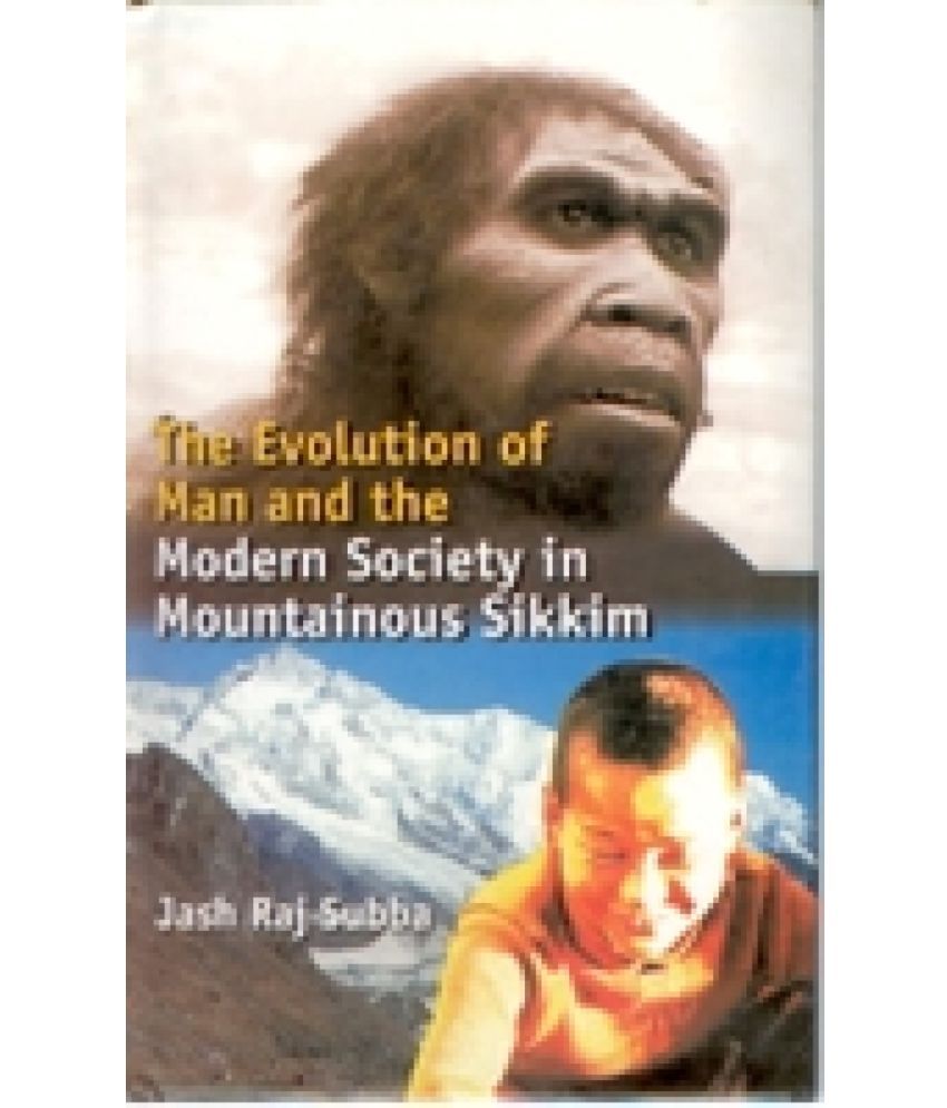     			Evolution of Man and the Modern Society in Mountainous Sikkim