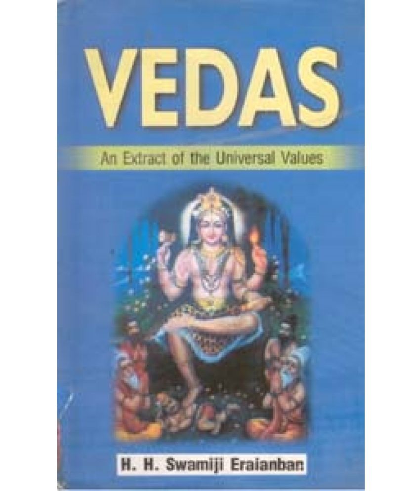     			Vedas: an Extract of the Universal Values