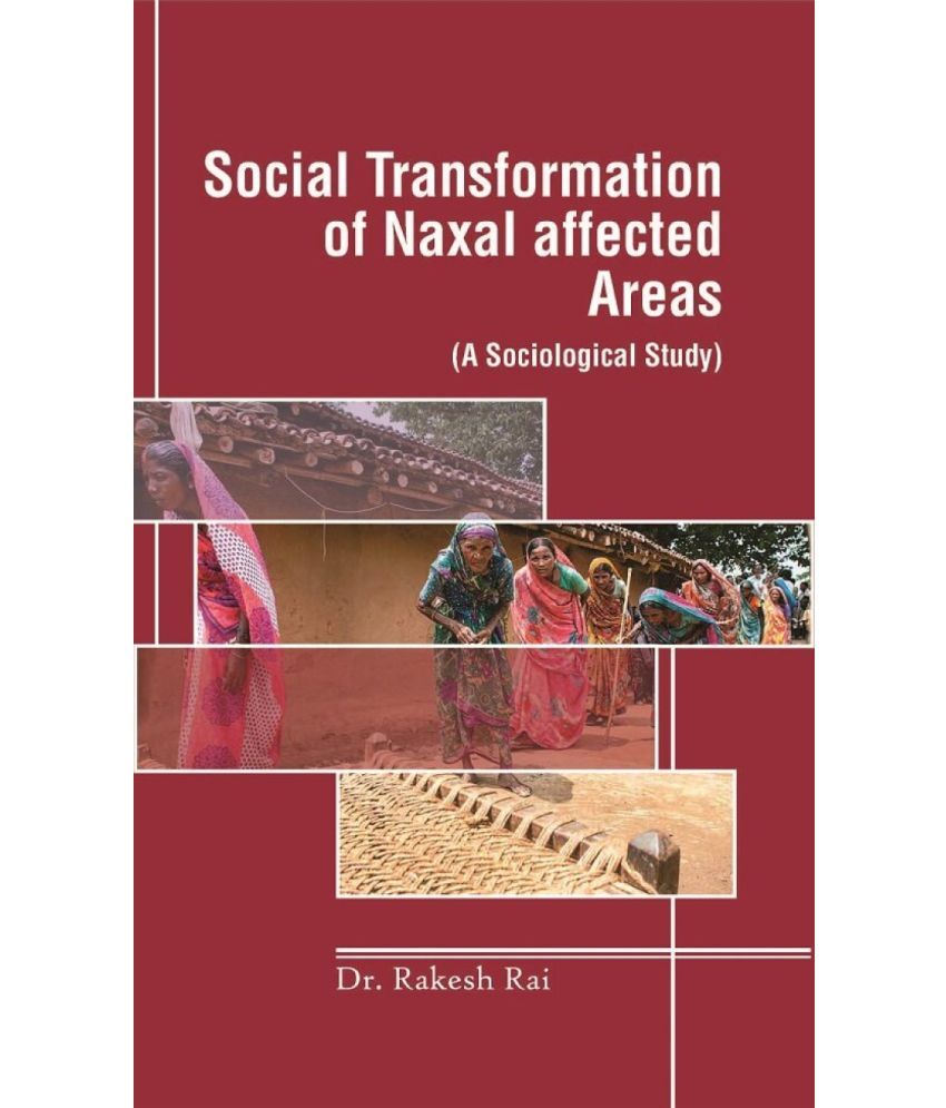     			Social Transformation of Naxal Affected Areas: (A Sociological Study)