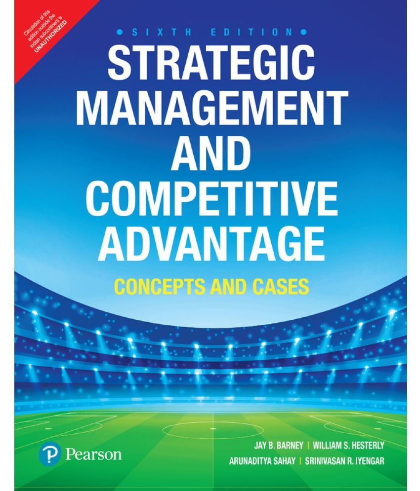     			Strategic Management and Competitive Advantage: Concepts and Cases, 6th Edition by Pearson