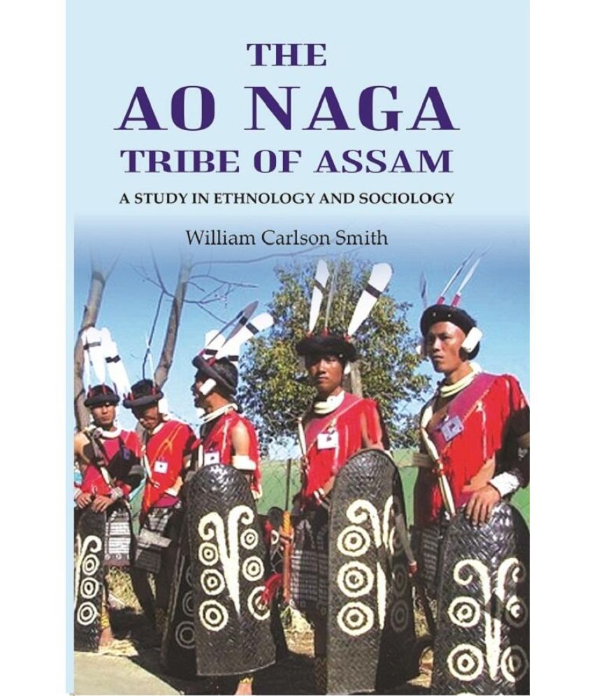     			The Ao Naga tribe of Assam A study in Ethnology and Sociology