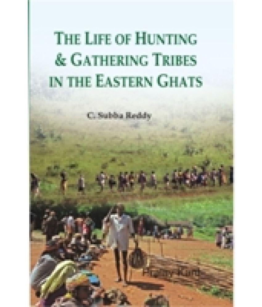     			The Life of Hunting and Gathering Tribes in the Eastern Ghats