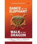 Dance of the Elephant, Walk of the Dragon: How India and China are reshaping the world in different ways