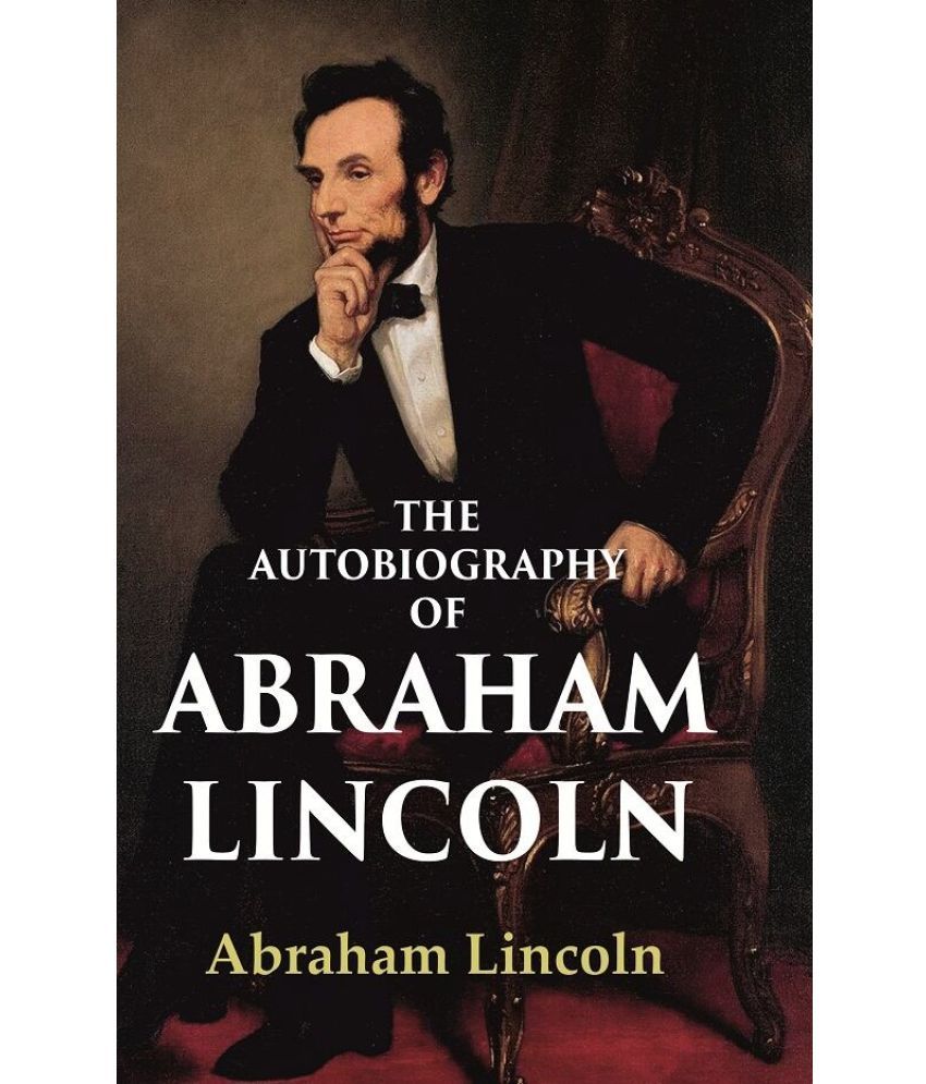     			The Autobiography of Abraham Lincoln [Hardcover]