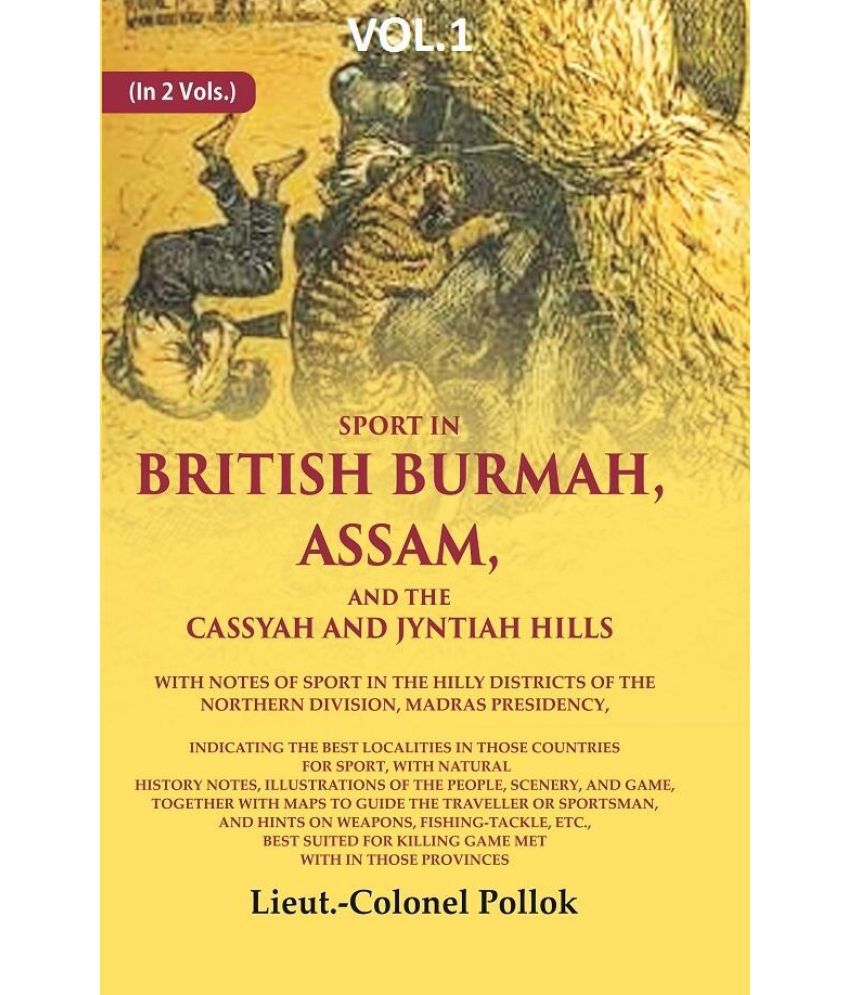     			Sport in British Burmah, Assam, and the Cassyah and Jyntiah hills: With notes of sport in the hilly districts of the northern division 1st [Hardcover]