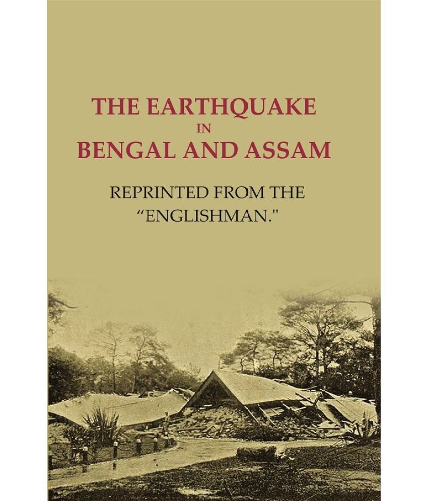     			The earthquake in Bengal and Assam: Reprinted from the "Englishman."