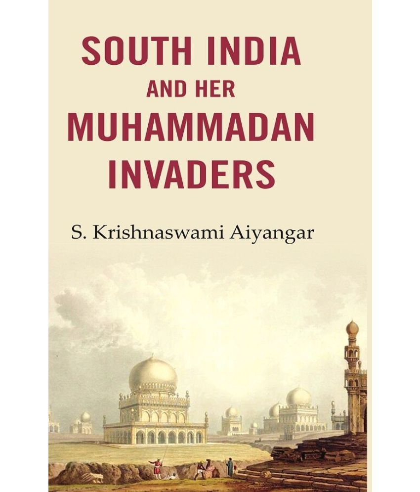     			South India and Her Muhammadan Invaders