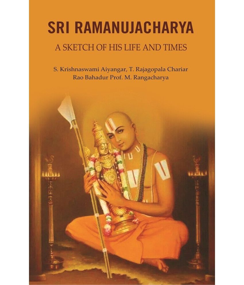     			Sri Ramanujacharya: A Sketch of His Life and Times [Hardcover]