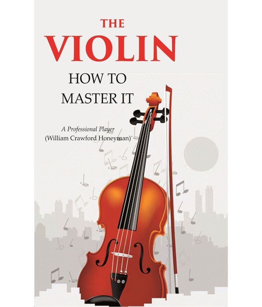     			The Violin: How to Master it