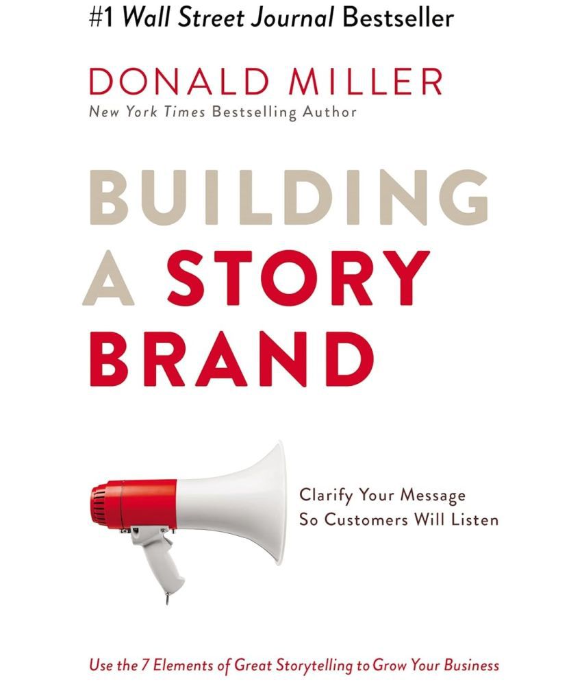     			Building a Story Brand: Clarify Your Message So Customers Will Listen