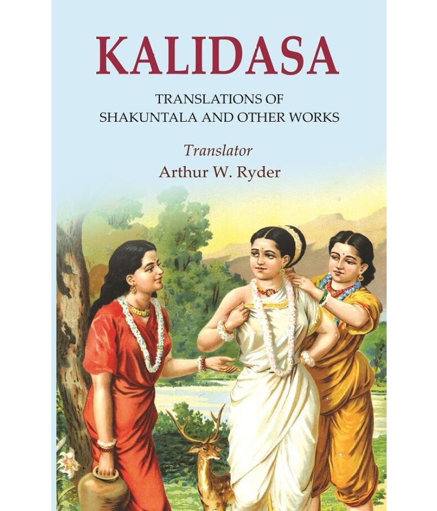     			Kalidasa: Translations of Shakuntala and other Works