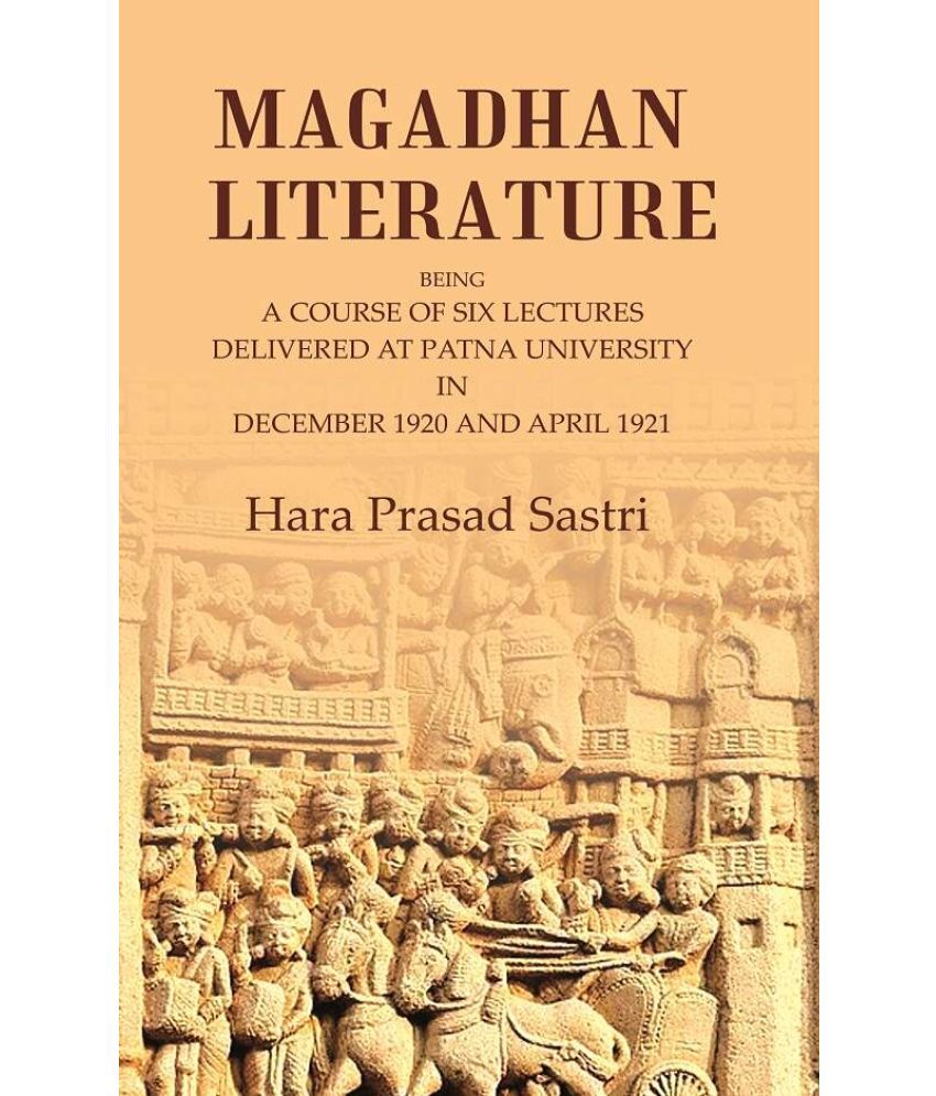     			Magadhan Literature: Being a Course of Six Lectures Delivered at Patna University in December 1920 and April 1921