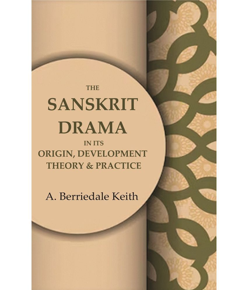     			The Sanskrit Drama in its Origin, Development Theory & Practice