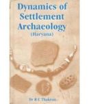 Dynamics of Settlement Archaeology (Haryana)