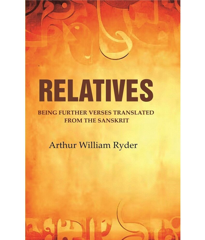     			Relatives: Being Further Verses Translated from the Sanskrit [Hardcover]