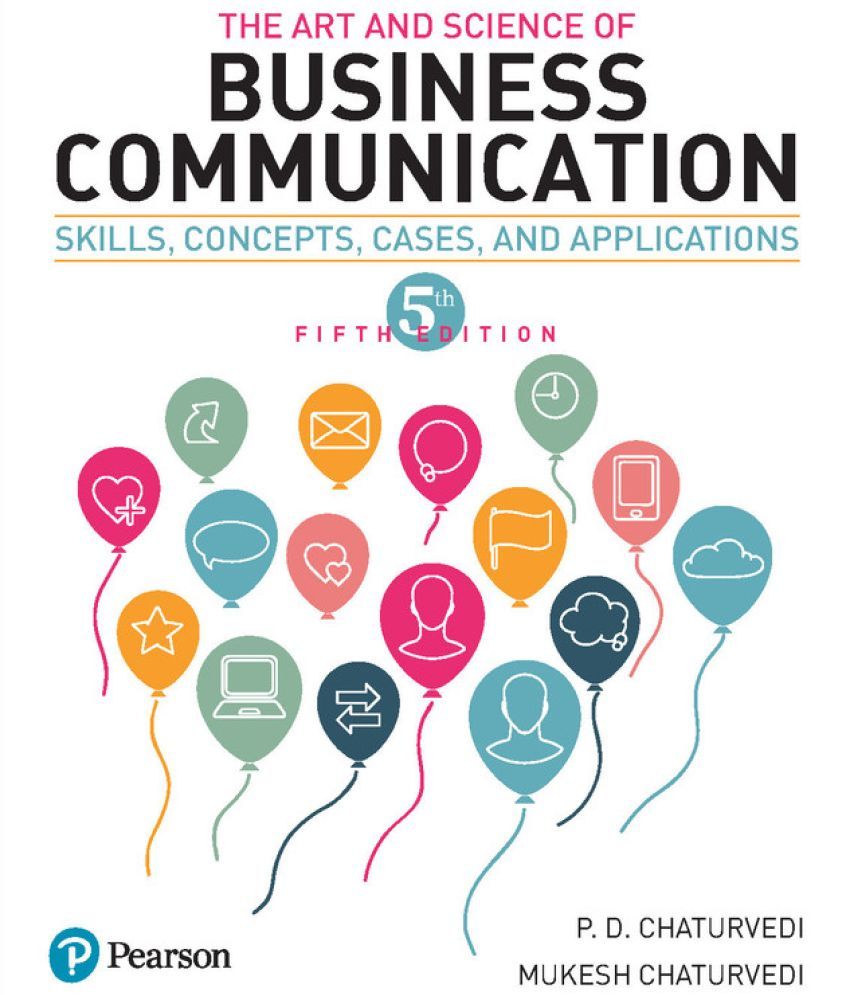     			The Art and Science of Business communication: Skills, Concepts, Cases, and Applications, 5th Edition by Pearson