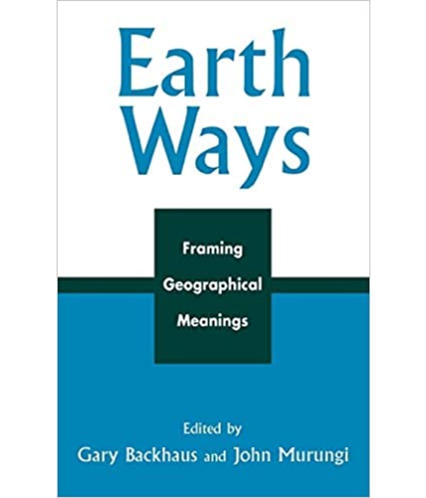     			Earth Ways Framing Geographical Meaning, Year 2001 [Hardcover]