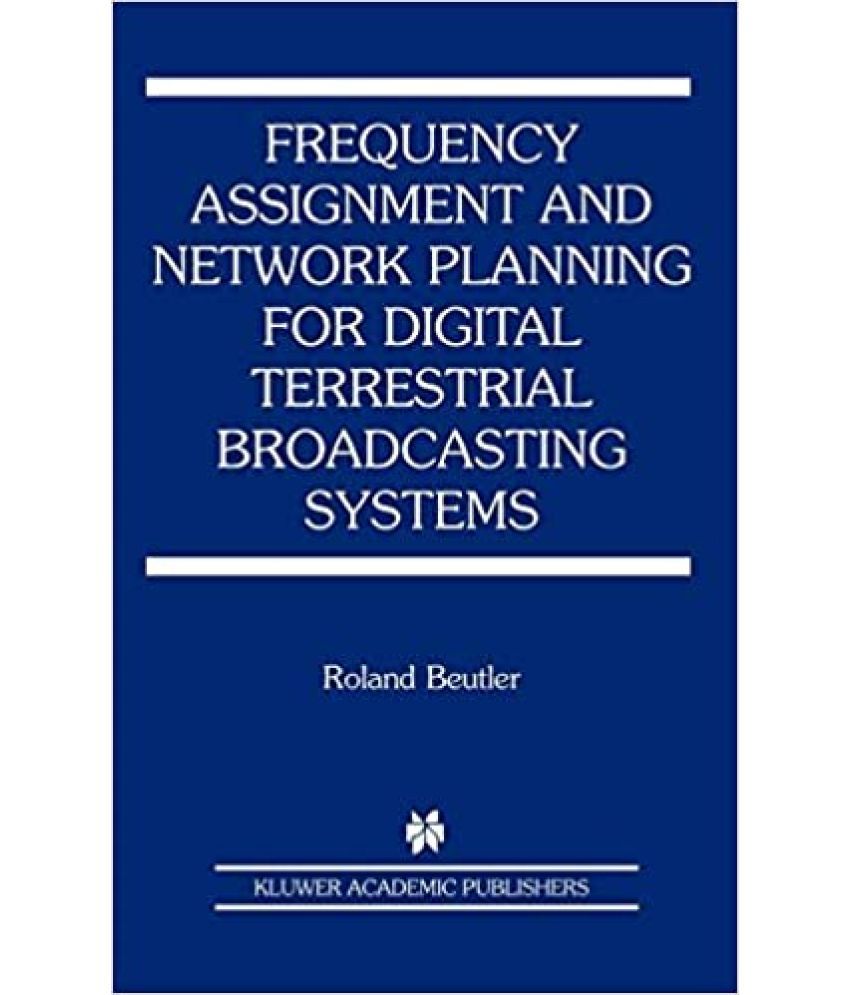     			Frequency Assigment And Network Planning For Digital Terrestrial Broadcastying Systems, Year 2002 [Hardcover]