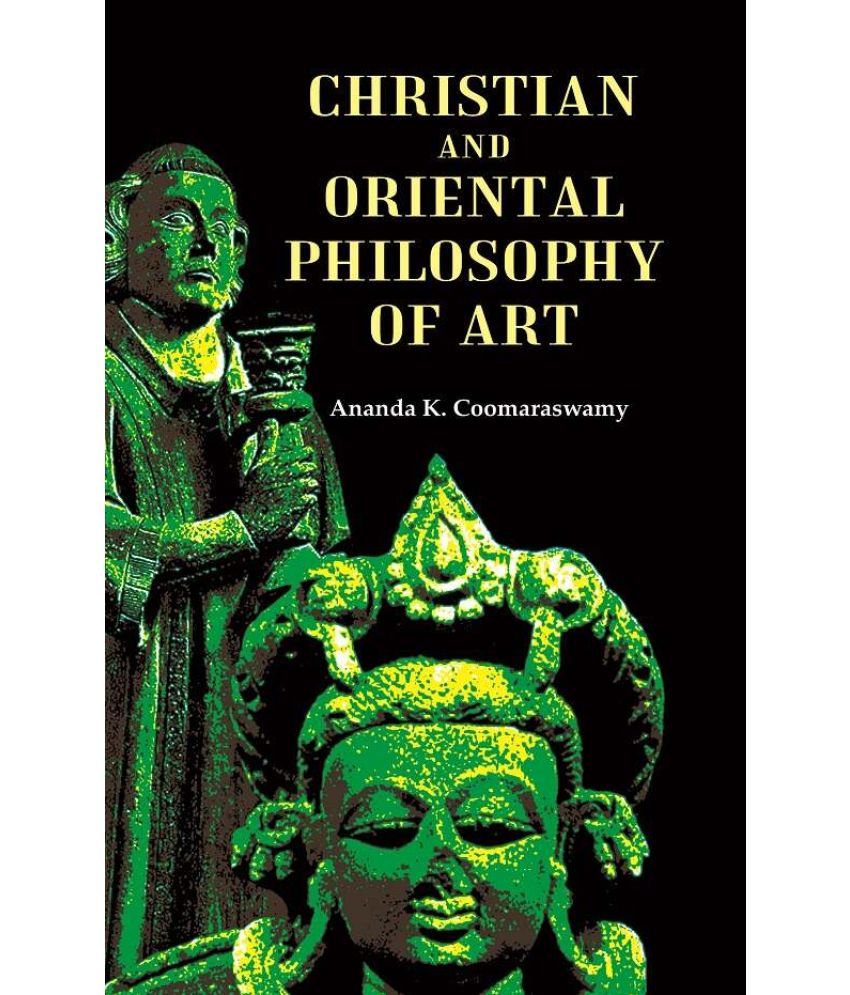     			Christian and Oriental Philosophy of Art [Hardcover]