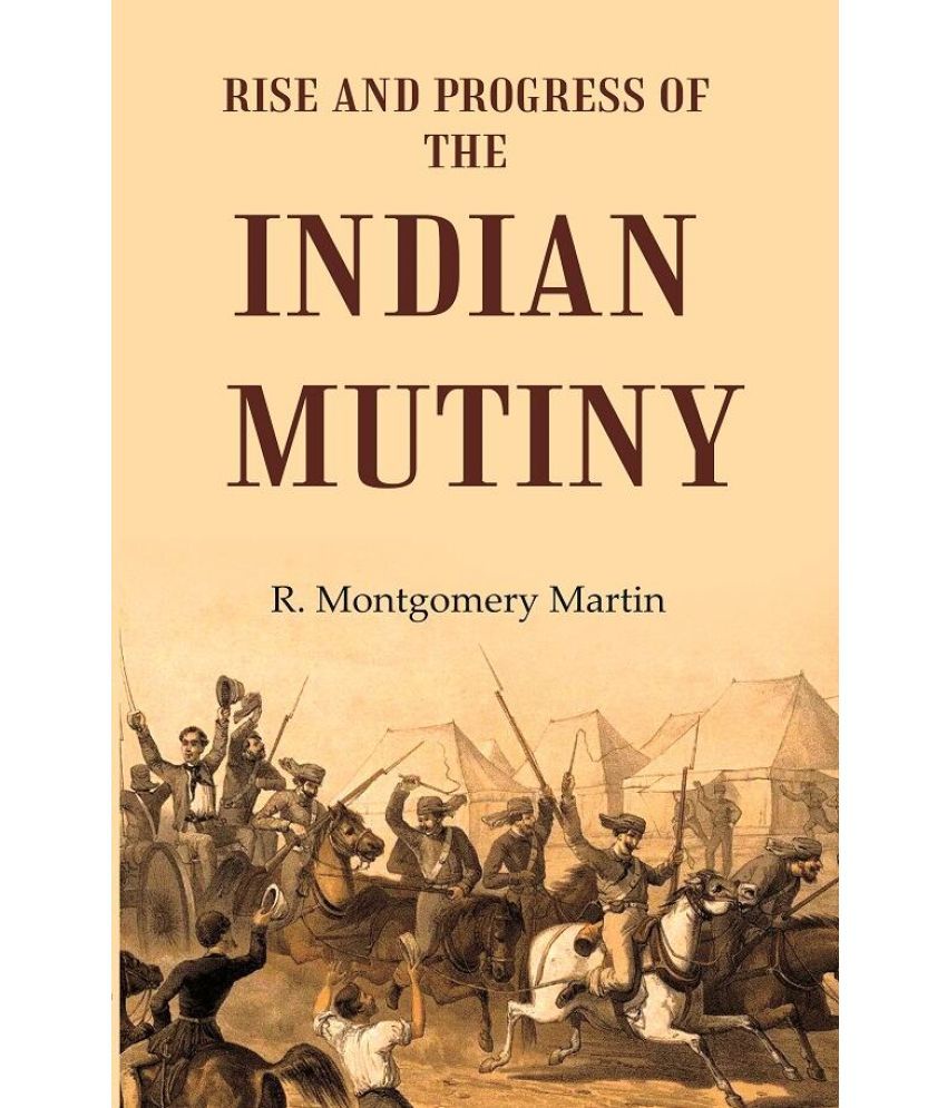     			Rise and Progress of the Indian Mutiny