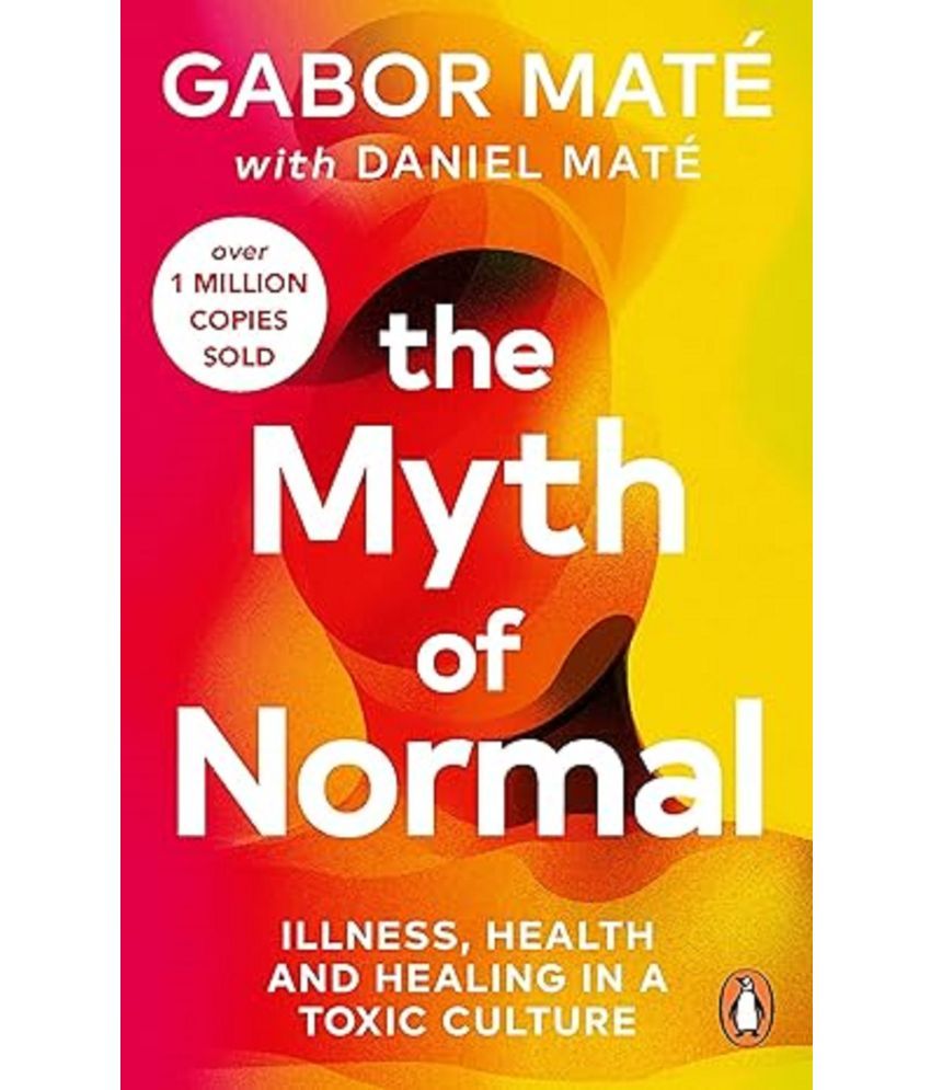     			The Myth of Normal: Illness, health & healing in a toxic culture Paperback - 3 August 2023