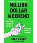 Million Dollar Weekend: The Surprisingly Simple Way to Launch a 7-Figure Business in 48 Hours Paperback By Noah