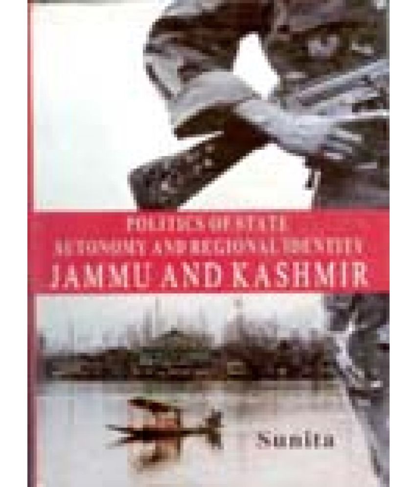     			Politics and State Autonomy and Regional Identity Jammu and Kashmir