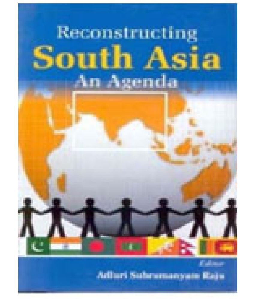     			Reconstructing South Asia: An Agenda
