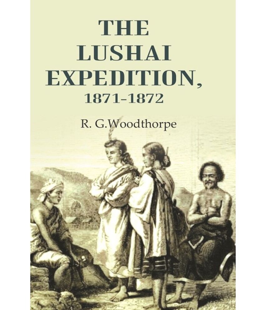     			The Lushai expedition, 1871-1872 [Hardcover]