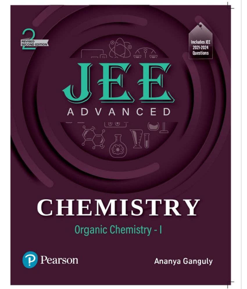     			JEE Advanced Chemistry - (Organic Chemistry - I), with Includes JEE 2021-2024 Questions, Revised Second Edition by Pearson