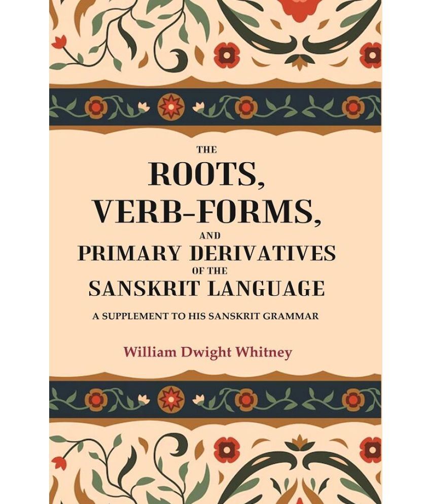     			The Roots, Verb-Forms, and Primary Derivatives of the Sanskrit Language: A Supplement to his Sanskrit Grammar [Hardcover]