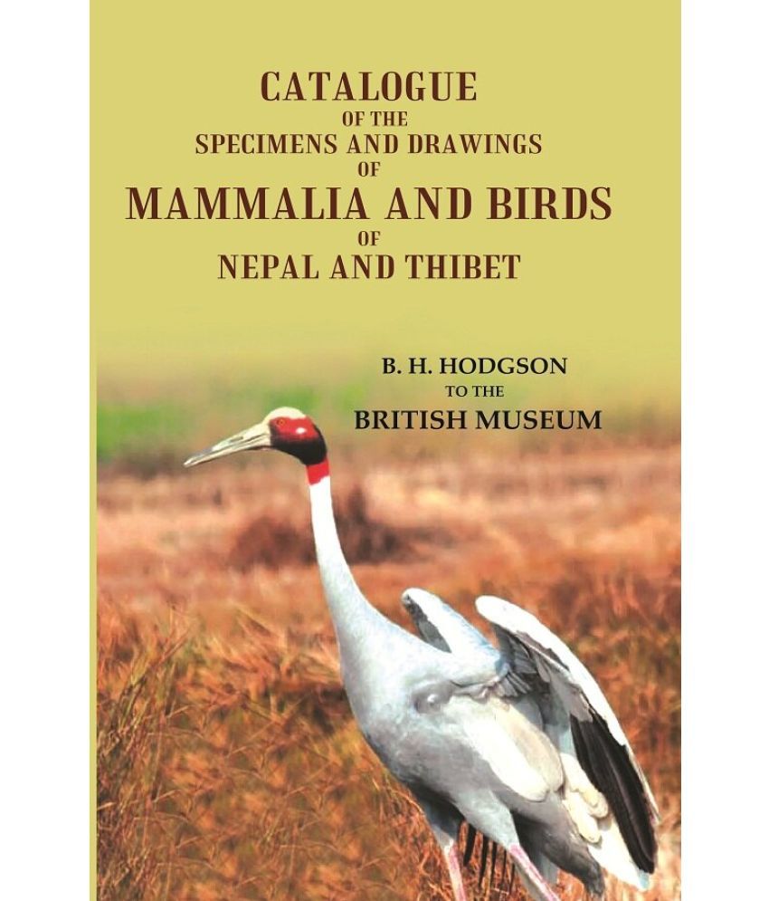     			Catalogue of the Specimens and Drawings of Mammalia and Birds of Nepal and Thibet [Hardcover]