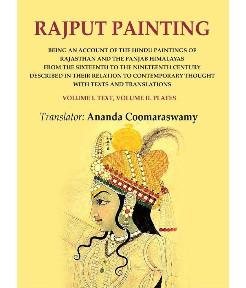     			Rajput Painting: Being an Account of the Hindu Paintings of Rajasthan and the Panjab Himalayas from the Sixteenth to the Nineteenth