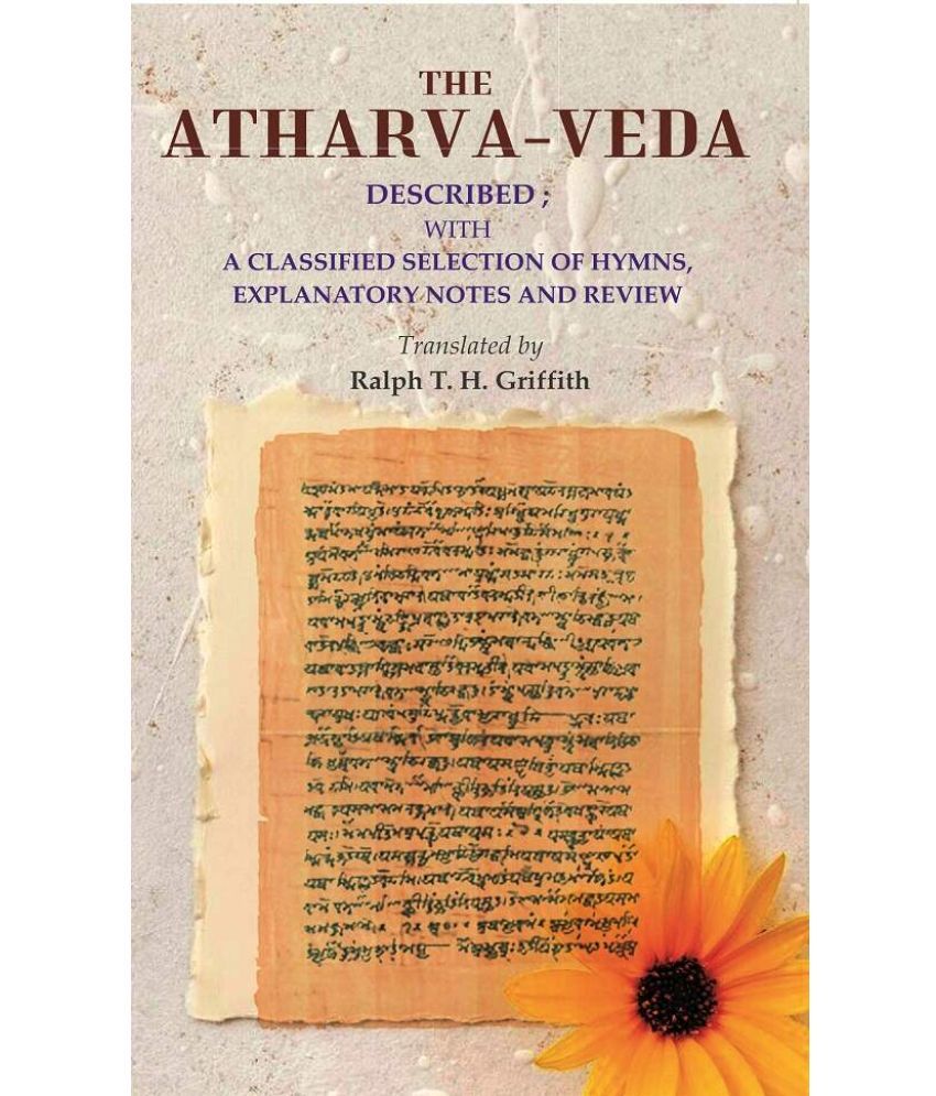     			The Atharva-veda: Described ; with a classified selection of hymns, explanatory notes and review [Hardcover]