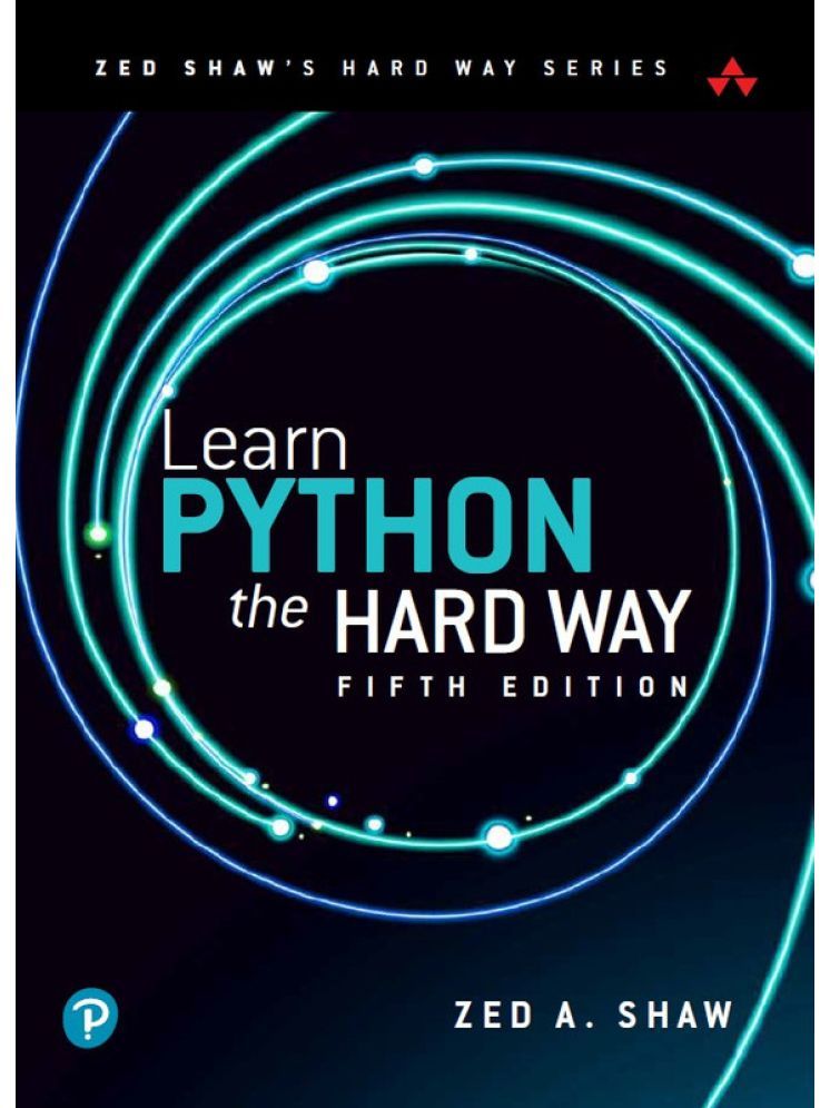     			Learn Python the Hard Way, ZED Shaw's Hard Way Series, 5th Edition - Pearson