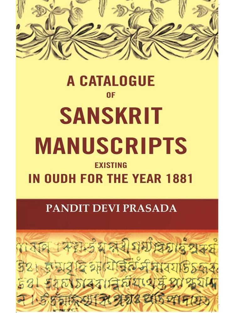     			A Catalogue Of Sanskrit Manuscripts Existing In Oudh For the Year 1881 [Hardcover]